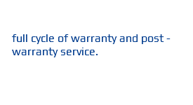  full cycle of warranty and post -warranty service.